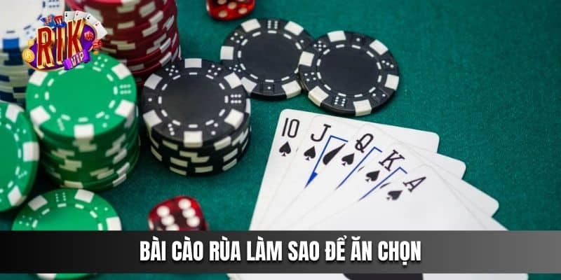 Bài Cào Rùa - Làm sao để ăn chọn