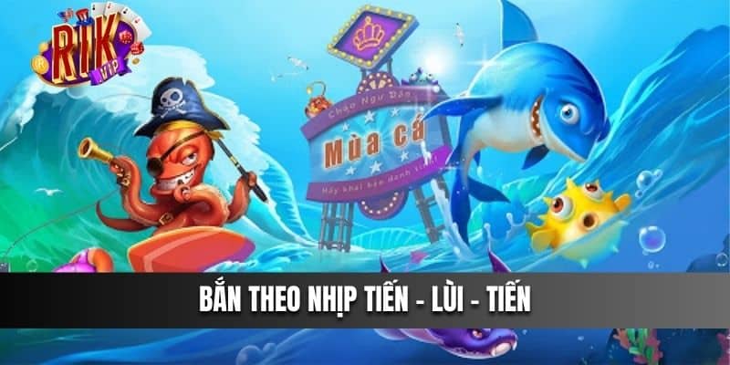 Bắn theo nhịp tiến – lùi – tiến