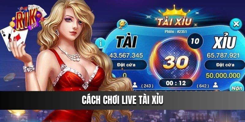 Cách chơi Live Tài Xỉu