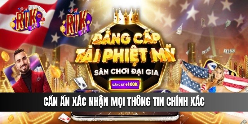 Cần ấn xác nhận mọi thông tin chính xác