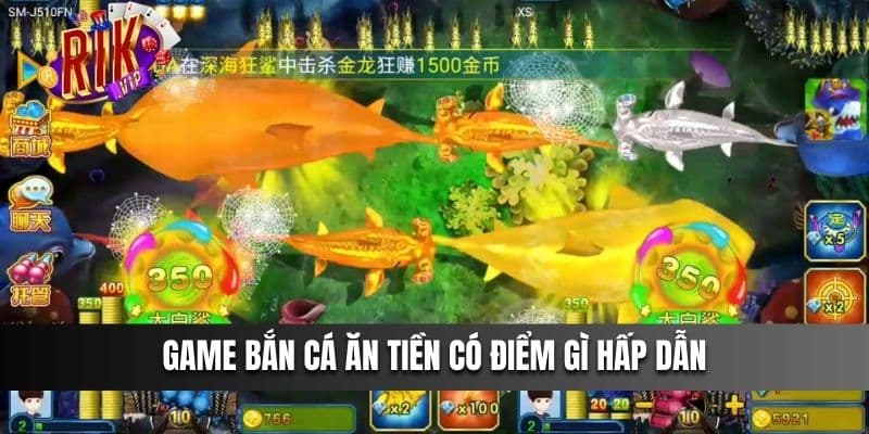 Game Bắn Cá Ăn Tiền có điểm gì hấp dẫn