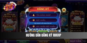 Hướng dẫn đăng ký Rikvip