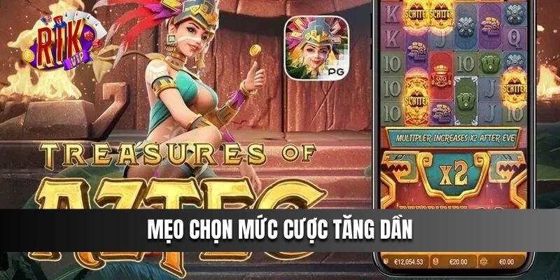 Mẹo chọn mức cược tăng dần