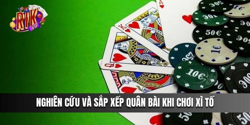 Nghiên cứu và sắp xếp quân bài khi chơi Xì Tố