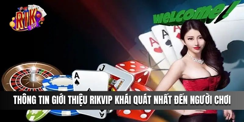 Thông tin giới thiệu Rikvip khái quát nhất đến người chơi